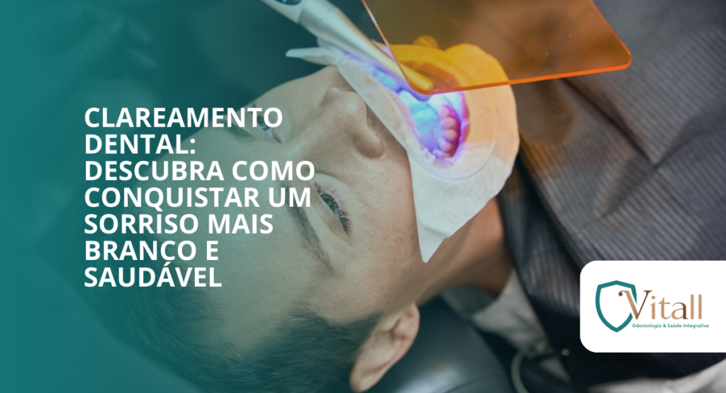 Clareamento Dental: descubra como conquistar um sorriso mais branco e saudável vitall check up odontologia & saúde integrativa | dentista | mogi das cruzes