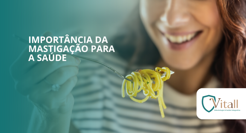 Importância da mastigação para a saúde vitall check up odontologia & saúde integrativa | dentista | mogi das cruzes